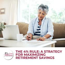 The 4% Rule: A Strategy for Maximizing Retirement Savings